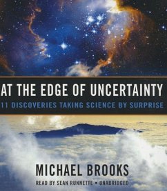 At the Edge of Uncertainty: 11 Discoveries Taking Science by Surprise - Brooks, Michael