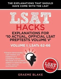 Explanations for '10 Actual, Official LSAT Preptests Volume V': Lsats 62-71 - Volume I: Lsats 62-66 (LSAT Hacks) - Blake, Graeme