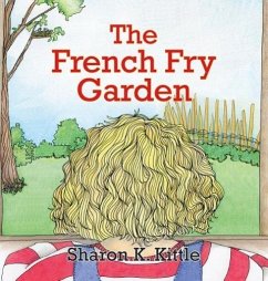 The French Fry Garden - Kittle, Sherry K.