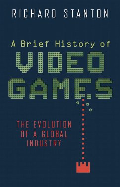 A Brief History of Video Games - Stanton, Richard