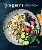 Yogurt: Sweet and Savory Recipes for Breakfast, Lunch, and Dinner [A Cookbook]
