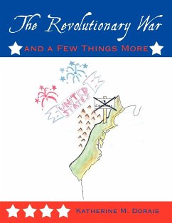 The Revolutionary War and a Few Things More - Dorais, Katherine M.