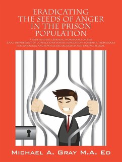 Eradicating the Seeds of Anger in the Prison Population - Gray Ma Ed, Michael A.