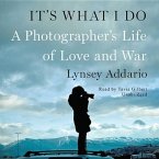 It S What I Do: A Photographer S Life of Love and War