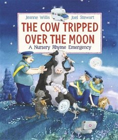 The Cow Tripped Over the Moon: A Nursery Rhyme Emergency - Willis, Jeanne