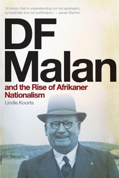 DF Malan and the Rise of Afrikaner Nationalism - Koorts, Lindie DF Malan and the Rise of Afrikaner Nationalism - Koorts, Lindie