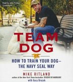 Team Dog: How to Train Your Dog--The Navy Seal Way