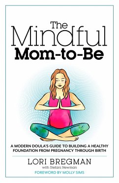 The Mindful Mom-To-Be - Bregman, Lori