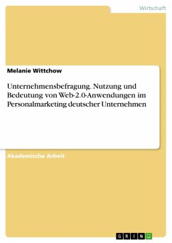 Unternehmensbefragung. Nutzung und Bedeutung von Web-2.0-Anwendungen im Personalmarketing deutscher Unternehmen - Wittchow, Melanie