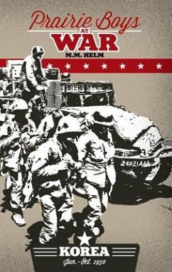 Prairie Boys at War: Korea: Volume I: June - October 1950 - Helm, M. M.
