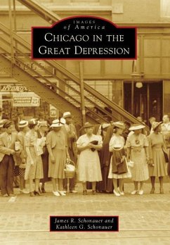 Chicago in the Great Depression - Schonauer, James R.