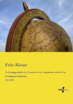 Verfassungsgeschichte der Provence seit der Ostgothenherrschaft bis zur Errichtung der Konsulate - Kiener, Fritz
