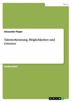 Talenterkennung. Möglichkeiten und Grenzen - Pieper, Alexander