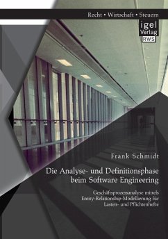 Die Analyse- und Definitionsphase beim Software Engineering: Geschäftsprozessanalyse mittels Entity-Relationship-Modellierung für Lasten- und Pflichtenhefte - Schmidt, Frank