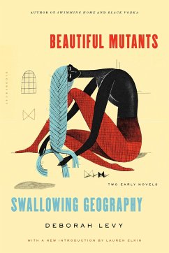 Beautiful Mutants and Swallowing Geography - Levy, Deborah