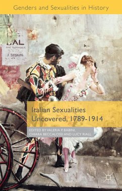 Italian Sexualities Uncovered, 1789-1914 - Babini, Valeria P.;Beccalossi, Chiara;Riall, Lucy