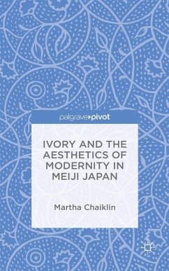 Ivory and the Aesthetics of Modernity in Meiji Japan - Chaiklin, M.