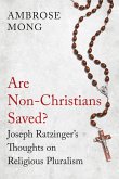 Are Non-Christians Saved?: Joseph Ratzinger's Thoughts on Religious Pluralism
