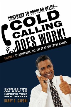 Contrary to Popular Belief-Cold Calling Does Work! - Caponi, Barry D.