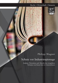 Cover Schutz vor Industriespionage: Analyse, Prävention und Abwehr des irregulären Verlustes von Know-how in Unternehmen