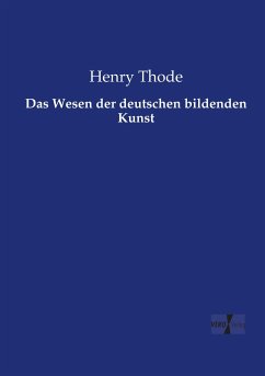 Das Wesen der deutschen bildenden Kunst - Thode, Henry