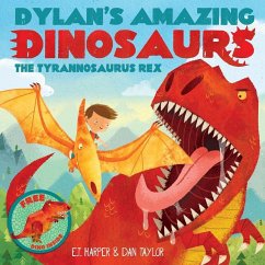 Dylan's Amazing Dinosaur: The Tyrannosaurus Rex - Harper, E T; Taylor, Dan