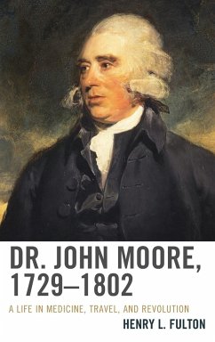 Dr. John Moore, 1729-1802 - Fulton, Henry L.