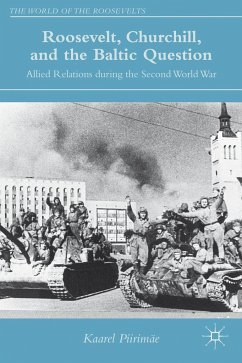 Roosevelt, Churchill, and the Baltic Question: Allied Relations During the Second World War - Piirimäe, K.