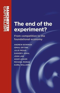 The end of the experiment? - Bowman, Andrew; Froud, Julie; Johal, Sukhdev