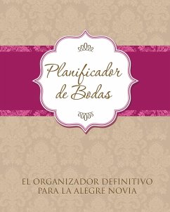 Planificador de Bodas El Organizador Definitivo Para La Alegre Novia - Speedy Publishing Llc