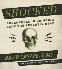 Shocked: Adventures in Bringing Back the Recently Dead - Casarett, David