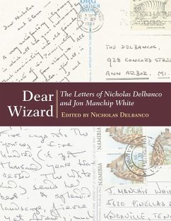 Dear Wizard: The Letters of Nicholas Delbanco and Jon Manchip White - Delbanco, Nicholas