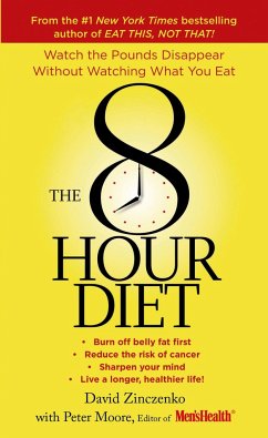 The 8-Hour Diet: Watch the Pounds Disappear Without Watching What You Eat! - Moore, Peter