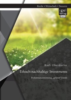Ethisch-nachhaltige Investments: Performancemessung ¿grüner¿ Fonds - Oberdorfer, Rudi