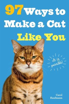 97 Ways to Make a Cat Like You - Kaufmann, Carol