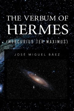 THE VERBUM OF HERMES (MERCURIUS TER MAXIMUS) - Báez, José Miguel