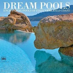 Dream Pools: Enchanting Pools of Italy's Emerald Coast - Filigheddu, Nico;Filigheddu, Giovanni Maria