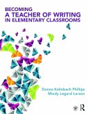 Becoming a Teacher of Writing in Elementary Classrooms Becoming a Teacher of Writing in Elementary Classrooms