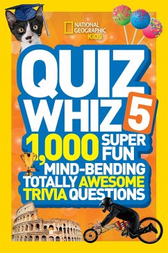 Quiz Whiz 5: 1,000 Super Fun Mind-Bending Totally Awesome Trivia Questions - National Geographic Kids