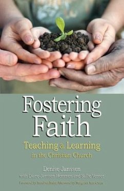 Fostering Faith: Teaching & Learning in the Christian Church - Janssen, Denise