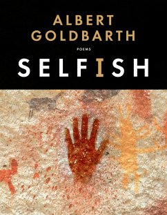 Selfish - Goldbarth, Albert