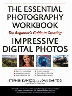 The Essential Photography Workbook: The Beginner's Guide to Creating Impressive Digital Photos - Dantzig, Stephen; Dantzig, Joan