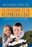 La Felicidad Es Tu Responsabilidad