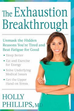 The Exhaustion Breakthrough: Unmask the Hidden Reasons You're Tired and Beat Fatigue for Good - Phillips, Holly