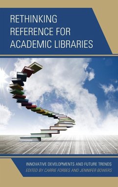 Rethinking Reference for Academic Libraries - Forbes, Carrie; Bowers, Jennifer