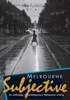 Melbourne Subjective - An Anthology of Contemporary Melbourne Writing