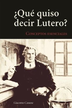 Qu' Quiso Decir Lutero? - Cassese, Giacomo