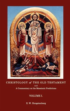 Christologyof the Old Testament and a Commentary on the Messianic Predictions Volume I. - Hengstenberg, E W