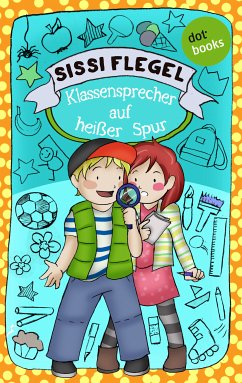 Die Grundschul-Detektive - Band 2: Klassensprecher auf heißer Spur (eBook, ePUB) - Flegel, Sissi