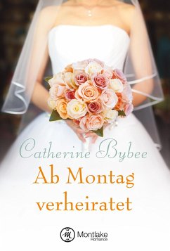 Ab Montag verheiratet - Bybee, Catherine